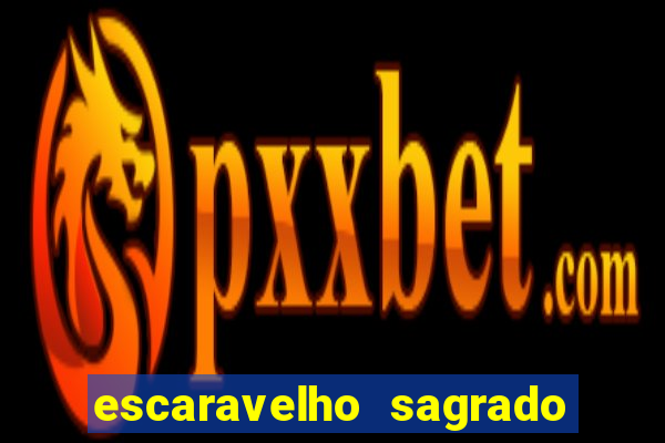 escaravelho sagrado e perigoso